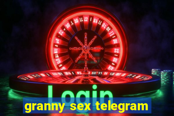 granny sex telegram